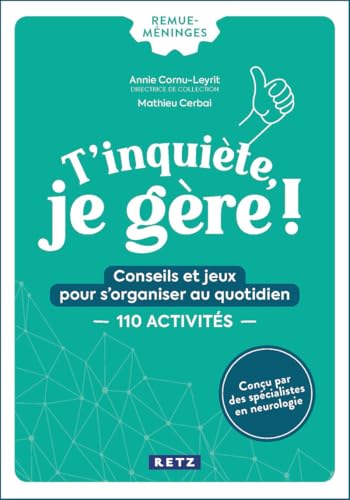 livre T'inquiète, je gère ! - Conseils et jeux pour s'organiser au quotidien - 110 activités
