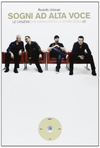  Sogni ad alta voce. Le canzoni che hanno fatto la storia degli U2