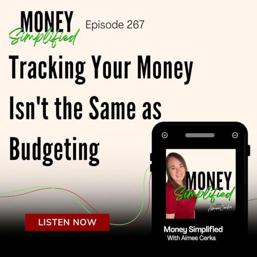 267: Tracking Your Money Isn't the Same as Budgeting