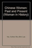 Chinese Women: Past and Present (Woman in History) 0866630996 Book Cover