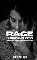 RAGE - Surviving PTSD: Recognize, Accept, Get Help,Execute B08BVSVBQ5 Book Cover