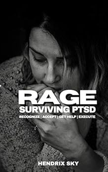 Paperback RAGE - Surviving PTSD: Recognize, Accept, Get Help, Execute Book