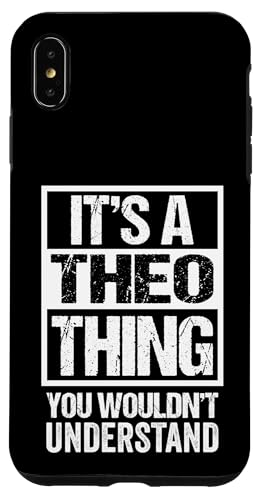 Carcasa para iPhone XS Max A Theo Thing You Wouldn't Understand First Name Nickname