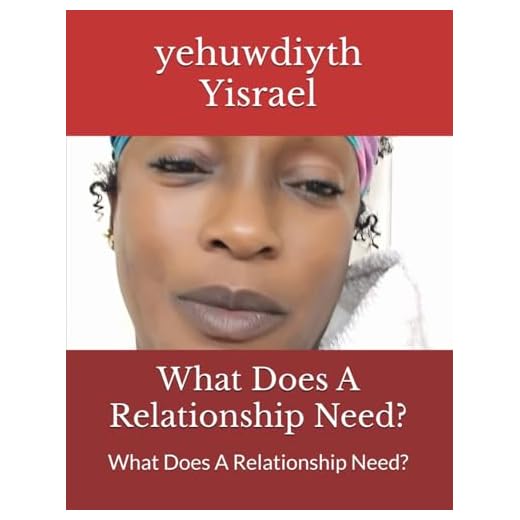 What Does A Relationship Need?: What Does A Relationship Need?