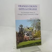 Orange County Gets a College: An Anecdotal History of Orange County Community College 0898249724 Book Cover