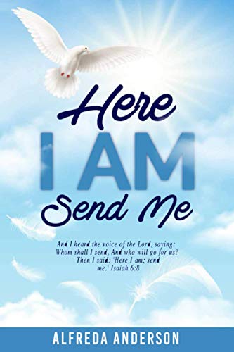 Here I AM Send Me: And I heard the voice of the Lord, saying: Whom shall I send, And who will go for us? Then I said: 'Here I am; send me.' Isaiah 6:8