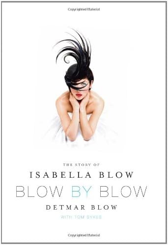Blow by Blow: The Story of Isabella Blow Hardcover – Bargain Price, November 9, 2010