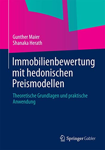 Immobilienbewertung mit hedonischen Preismodellen: Theoretische Grundlagen und praktische Anwendung Immobilienbewertung mit hedonischen Preismodellen: Theoretische Grundlagen und praktische Anwendung