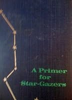 A Primer for Star-gazers B0007DO99I Book Cover