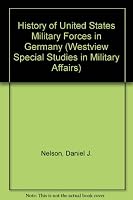 A History of U.S. Military Forces in Germany (Westview Special Studies in Military Affairs) 0813373336 Book Cover
