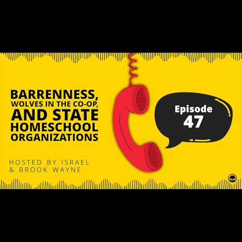 47 - Barrenness, Wolves in the Co-op, and State Homeschool Organizations