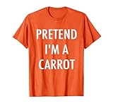 Pretend I'm a Carrot Shirt - Easy DIY Halloween Costume Tee T-Shirt