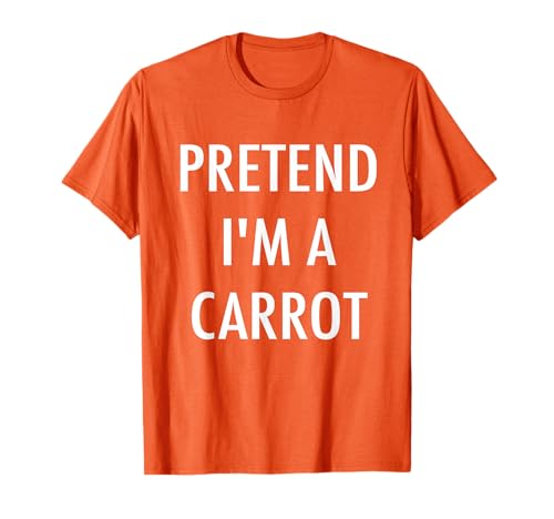 Pretend I'm a Carrot Shirt - Easy DIY Halloween Costume Tee T-Shirt
