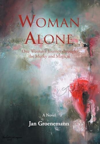 Woman Alone: One Woman'S Journey Through the Murky and Magical