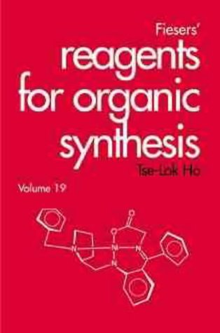 Reagents for Organic Synthesis: Vol 19 (Fiesers??Reagents for Organic Synthesis) by Tse-Lok Ho (1999-11-04)