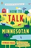 How to Talk Minnesotan: Revised for the 21st Century