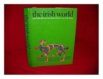 Hardcover The Irish world: The history and cultural achievements of the Irish people Book