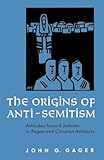 The Origins of Anti-Semitism: Attitudes toward Judaism in Pagan and Christian Antiquity