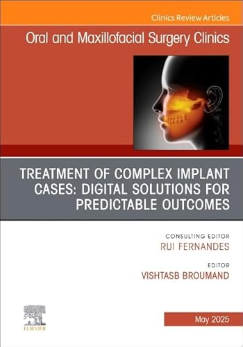 livre Treatment of Complex Implant Cases: Digital Solutions for Predictable Outcomes, an Issue of Oral and Maxillofacial Surgery Clinics of North America