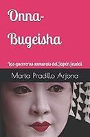 Onna-Bugeisha: Las guerreras samuráis del Japón feudal 1977005144 Book Cover