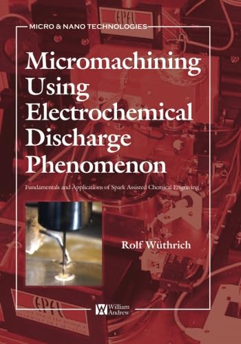 Micromachining Using Electrochemical Discharge Phenomenon