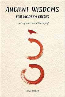 Ancient Wisdoms for Modern Crises: Learning From Laozi's "Daodejing"