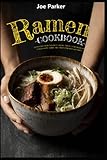 Ramen cookbook: 150 recipes from Japanese cuisine, classic, vegetarian and vegan noodle soups, side dishes, toppings and more -  Independently published
