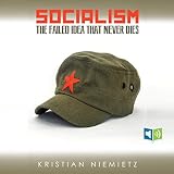 Socialism: The Failed Idea That Never Dies