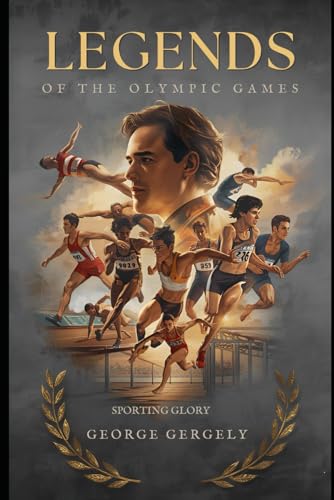 Legends of the Olympic Games: A Journey Through Sporting Glory
