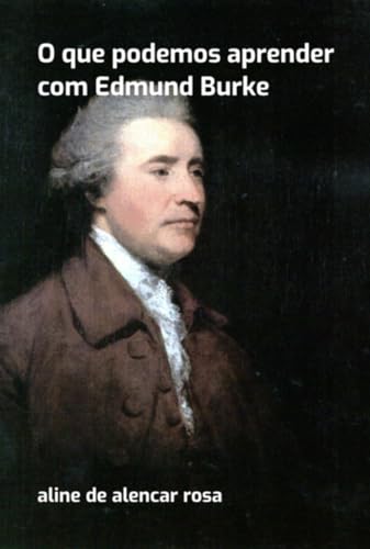 O Que Podemos Aprender Com Edmund Burke: Aline de Alencar Rosa