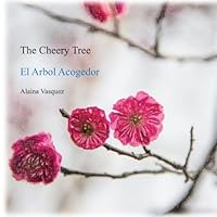 The Cheery Tree; El Arbol Acogedor B0F6DYD3V8 Book Cover