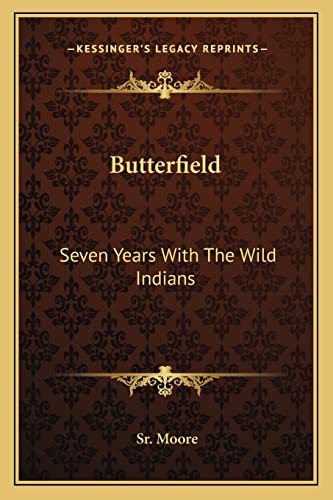 Butterfield: Seven Years With The Wild Indians