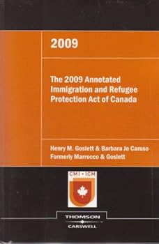 Unknown Binding The 2009 Annotated Immigration and Refugee Protection Act of Canada Book