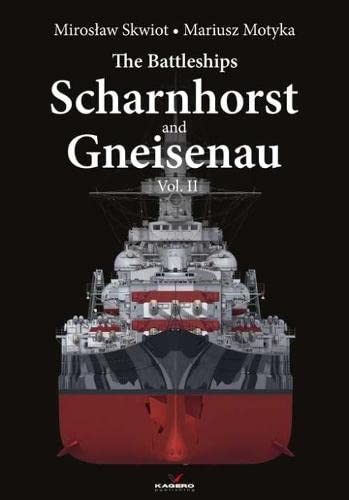 The Battleships Scharnhorst and Gneisenau: Volume II (Hard Cover Series)