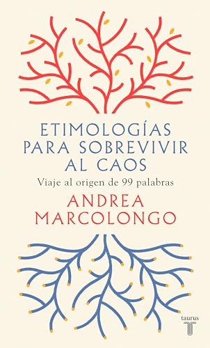 Etimologías para sobrevivir al caos: Viaje al origen de 99 palabras