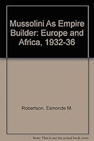Mussolini As Empire Builder: Europe and Africa, 1932-36 031255589X Book Cover