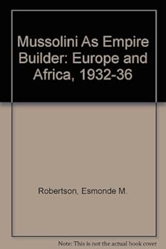 Hardcover Mussolini As Empire Builder: Europe and Africa, 1932-36 Book