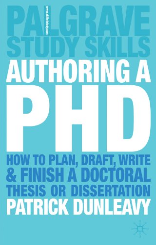 Authoring a PhD: How to Plan, Draft, Write and Finish a Doctoral Thesis or Dissertation (Palgrave Study Skills)