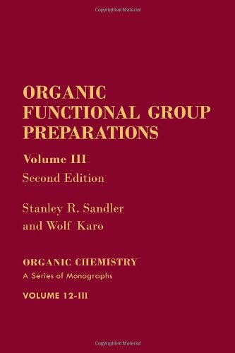 Organic Functional Group Preparations, Second Edition: Volume 3 (ORGANIC CHEMISTRY, A SERIES OF MONOGRAPHS)
