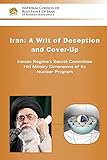IRAN: A Writ of Deception and Cover-up: Iranian Regime's Secret Committee Hid Military Dimensions of its Nuclear Program