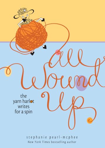 All Wound Up: The Yarn Harlot Writes for a Spin