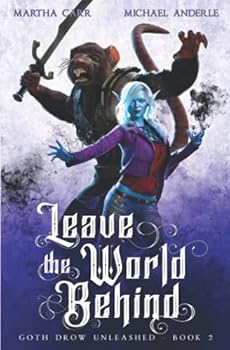 Leave The World Behind - Book #2 of the Goth Drow Unleashed