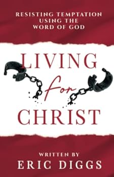 Paperback Living for Christ: Resisting Temptation Using the Word of God Book