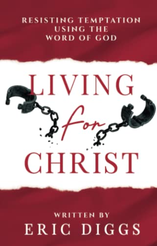 Living for Christ: Resisting Temptation Using the Word of God
