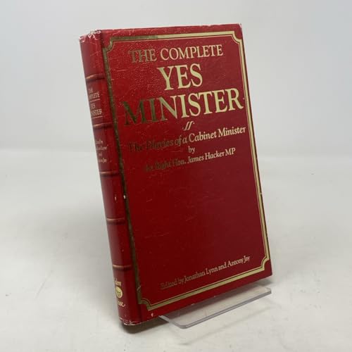 The Complete Yes Minister: The Diaries of a Cabinet Minister