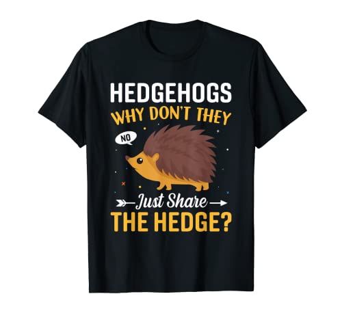 Why Don't They Just Share the Hedge Funny Hedgehog Lover Pun Camiseta