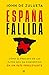 España fallida: Cómo el fracaso de las élites nos ha convertido en un país irrelevante - de Zulueta, John