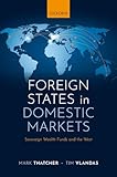 Foreign States in Domestic Markets: Sovereign Wealth Funds and the West