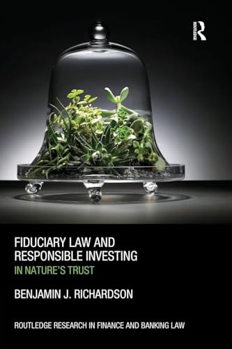 Fiduciary Law and Responsible Investing (Routledge Research in Finance and Banking Law)