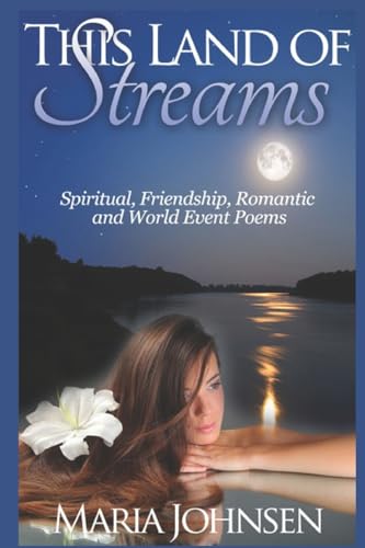 This Land Of Streams: Spiritual, Friendship, Romantic and World Event Poems